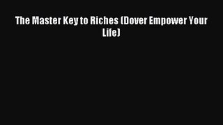 [PDF Download] The Master Key to Riches (Dover Empower Your Life) [Download] Full Ebook