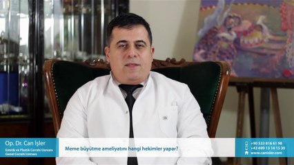 Meme büyütme ameliyatını hangi hekimler yapar? - Op. Dr. Can İşler