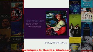 Download PDF  Techniques for Health  Wholeness FULL FREE