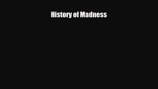 [PDF Download] History of Madness [Download] Full Ebook