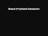 [PDF Download] Manual of Psychiatric Emergencies [Download] Full Ebook