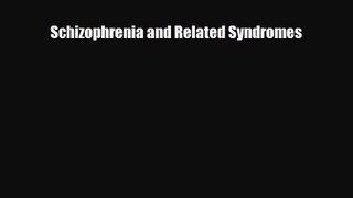 [PDF Download] Schizophrenia and Related Syndromes [Download] Online