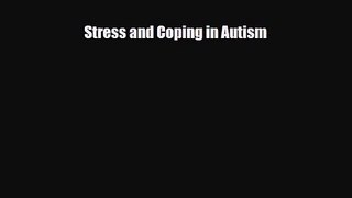 [PDF Download] Stress and Coping in Autism [PDF] Full Ebook