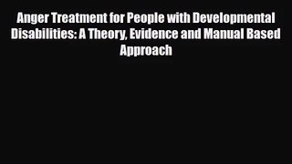 [PDF Download] Anger Treatment for People with Developmental Disabilities: A Theory Evidence