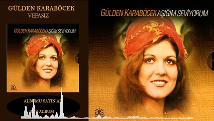 Gülden Karaböcek - Vefasız