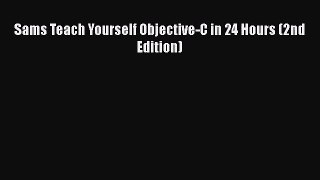 [PDF Download] Sams Teach Yourself Objective-C in 24 Hours (2nd Edition) [Download] Online