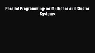 [PDF Download] Parallel Programming: for Multicore and Cluster Systems [PDF] Full Ebook