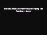 [PDF Download] Building Resistance to Stress and Aging: The Toughness Model [Download] Online