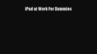 [PDF Download] iPad at Work For Dummies [PDF] Full Ebook