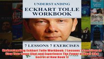 Download PDF  Understanding Eckhart Tolle Workbook 7 Lessons 7 Exercises to Stop Your Inner Chat and FULL FREE