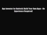 [PDF Download] App Inventor for Android: Build Your Own Apps - No Experience Required! [PDF]