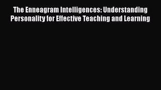 [PDF Download] The Enneagram Intelligences: Understanding Personality for Effective Teaching