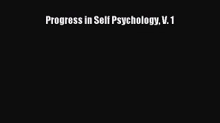 [PDF Download] Progress in Self Psychology V. 1 [Download] Online