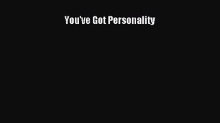 [PDF Download] You've Got Personality [Download] Full Ebook