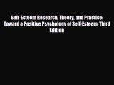 [PDF Download] Self-Esteem Research Theory and Practice: Toward a Positive Psychology of Self-Esteem