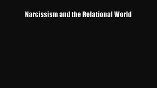 [PDF Download] Narcissism and the Relational World [Read] Online