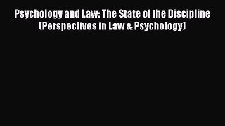 [PDF Download] Psychology and Law: The State of the Discipline (Perspectives in Law & Psychology)