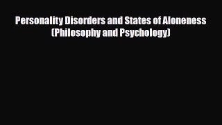 [PDF Download] Personality Disorders and States of Aloneness (Philosophy and Psychology) [PDF]