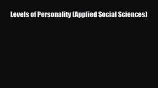 [PDF Download] Levels of Personality (Applied Social Sciences) [Download] Online