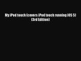 [PDF Download] My iPod touch (covers iPod touch running iOS 5) (3rd Edition) [PDF] Online