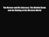 [PDF Download] The Master and His Emissary: The Divided Brain and the Making of the Western