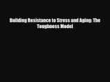 [PDF Download] Building Resistance to Stress and Aging: The Toughness Model [PDF] Full Ebook