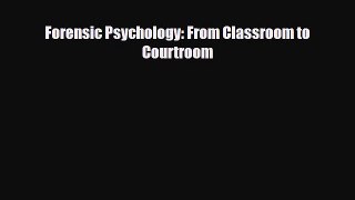 [PDF Download] Forensic Psychology: From Classroom to Courtroom [Read] Full Ebook