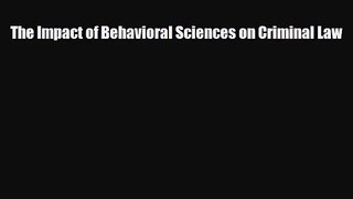 [PDF Download] The Impact of Behavioral Sciences on Criminal Law [Download] Full Ebook