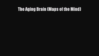[PDF Download] The Aging Brain (Maps of the Mind) [PDF] Online
