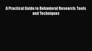 [PDF Download] A Practical Guide to Behavioral Research: Tools and Techniques [PDF] Full Ebook