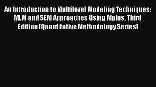 [PDF Download] An Introduction to Multilevel Modeling Techniques: MLM and SEM Approaches Using