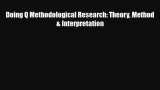[PDF Download] Doing Q Methodological Research: Theory Method & Interpretation [Read] Full