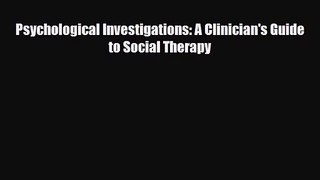 [PDF Download] Psychological Investigations: A Clinician's Guide to Social Therapy [PDF] Full