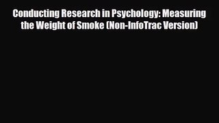 [PDF Download] Conducting Research in Psychology: Measuring the Weight of Smoke (Non-InfoTrac