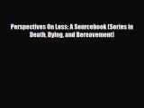 [PDF Download] Perspectives On Loss: A Sourcebook (Series in Death Dying and Bereavement) [PDF]