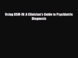 [PDF Download] Using DSM-IV: A Clinician's Guide to Psychiatric Diagnosis [Read] Online