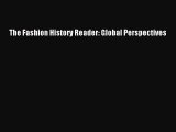 [PDF Download] The Fashion History Reader: Global Perspectives [Download] Full Ebook