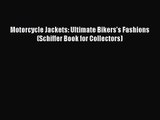 [PDF Download] Motorcycle Jackets: Ultimate Bikers's Fashions (Schiffer Book for Collectors)