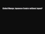 [PDF Download] Global Manga: Japanese Comics without Japan? [Read] Online