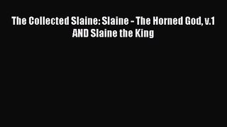 [PDF Download] The Collected Slaine: Slaine - The Horned God v.1 AND Slaine the King [Read]