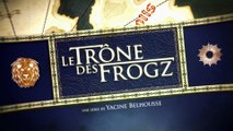 Le Trône des Frogz : Nuls en complot (Extrait)