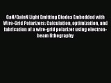 [PDF Download] GaN/GaInN Light Emitting Diodes Embedded with Wire-Grid Polarizers: Calculation