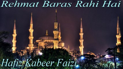 Hafiz Kabeer Faizi - Rehmat Baras Rahi Hai