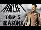 5 Reasons To Watch Akshay Kumar, Nimrat Kaur’s Airlift