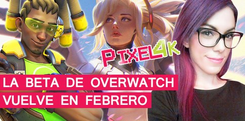 El Píxel 4K: La beta de Overwatch vuelve en febrero