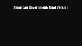 [PDF Download] American Government: Brief Version [Download] Full Ebook