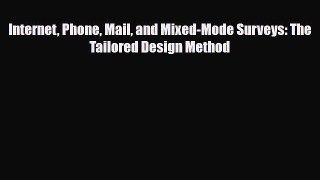 [PDF Download] Internet Phone Mail and Mixed-Mode Surveys: The Tailored Design Method [PDF]