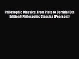 [PDF Download] Philosophic Classics: From Plato to Derrida (6th Edition) (Philosophic Classics