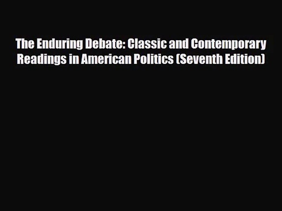 [PDF Download] The Enduring Debate: Classic and Contemporary Readings in American Politics