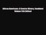 [PDF Download] African Americans: A Concise History Combined Volume (5th Edition) [PDF] Online